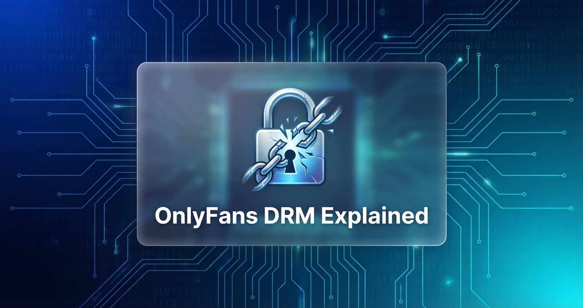OnlyFans DRM: How It Works (and Why It's Not Enough)