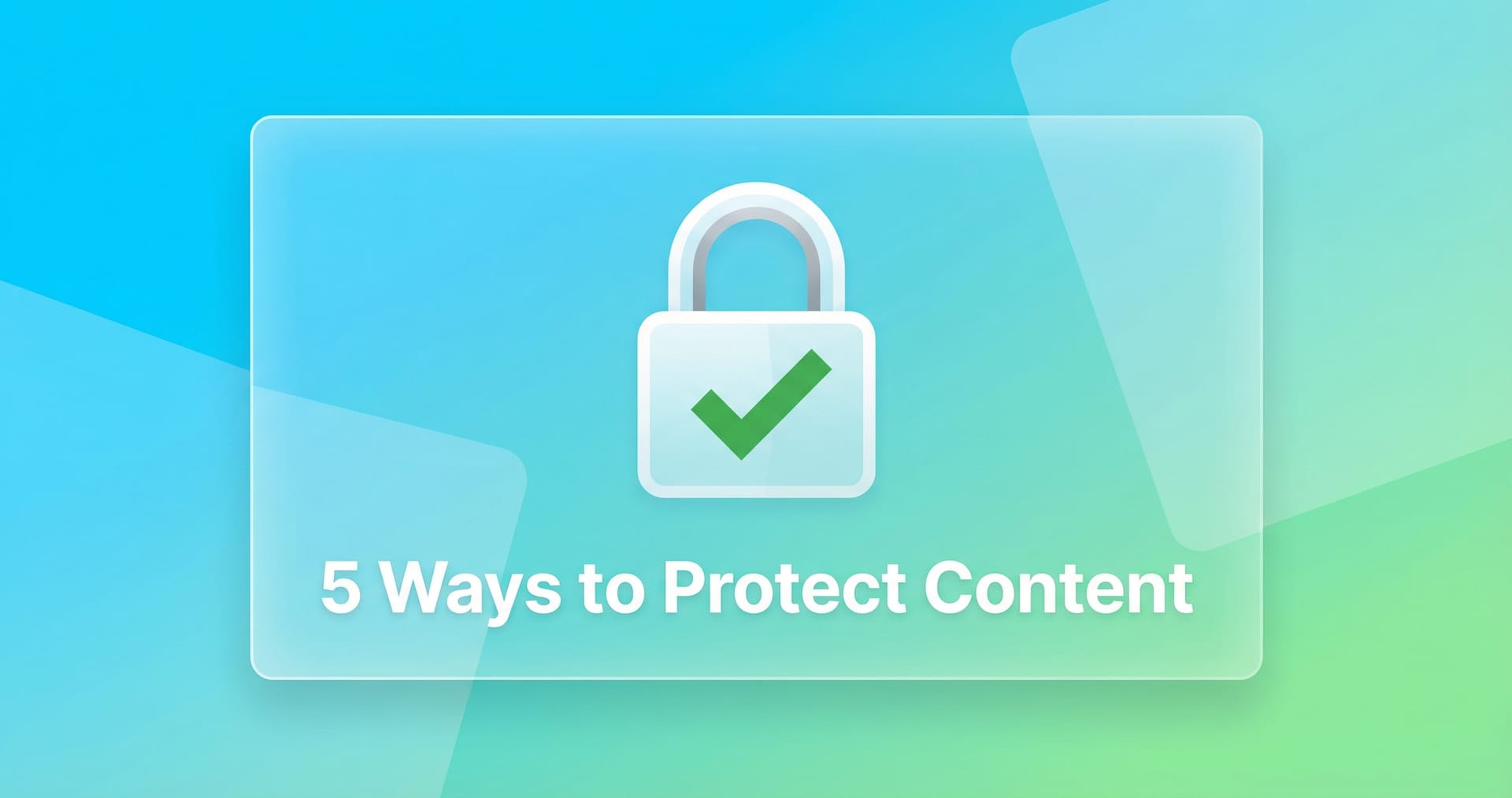 5 Ways to Protect Your Content Before It Leaks